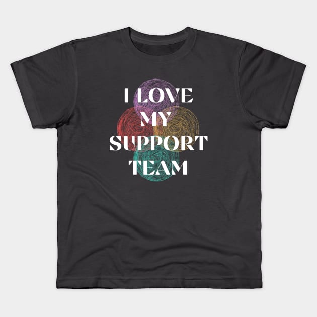 I LOVE MY SUPPORT TEAM Kids T-Shirt by Hohohaxi